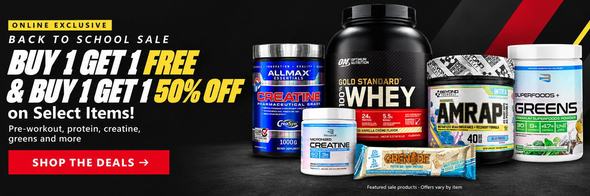 Back to School online exclusive: Buy 1 Get 1 Free and Buy 1 Get 1 50% off on select items. Shop pre-workout, protein, creatine, greens and more. Offers vary by item.